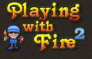 Game "Playing With Fire 2"